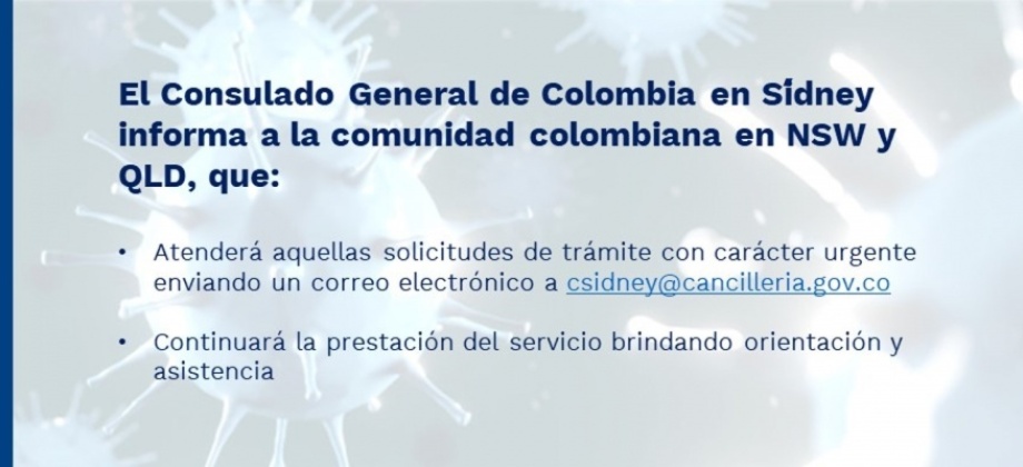 El Consulado de Colombia en Sídney informa a la comunidad colombiana en NSW y QLD atenderá solicitudes de trámite con carácter urgente en el correo csidney@cancilleria.gov.co