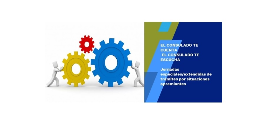 El consulado te cuenta - el consulado te escucha / Jornadas especiales / extendidas de trámites por situaciones apremiantes