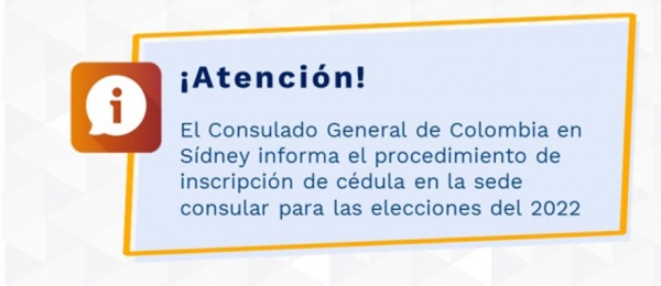 El Consulado General de Colombia en Sídney informa el procedimiento de inscripción de cédula en la sede consular para las elecciones del 2022
